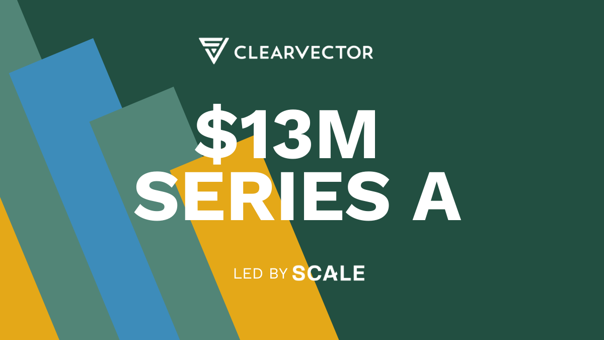 ClearVector Secures Series A Investment from Scale Management LLC